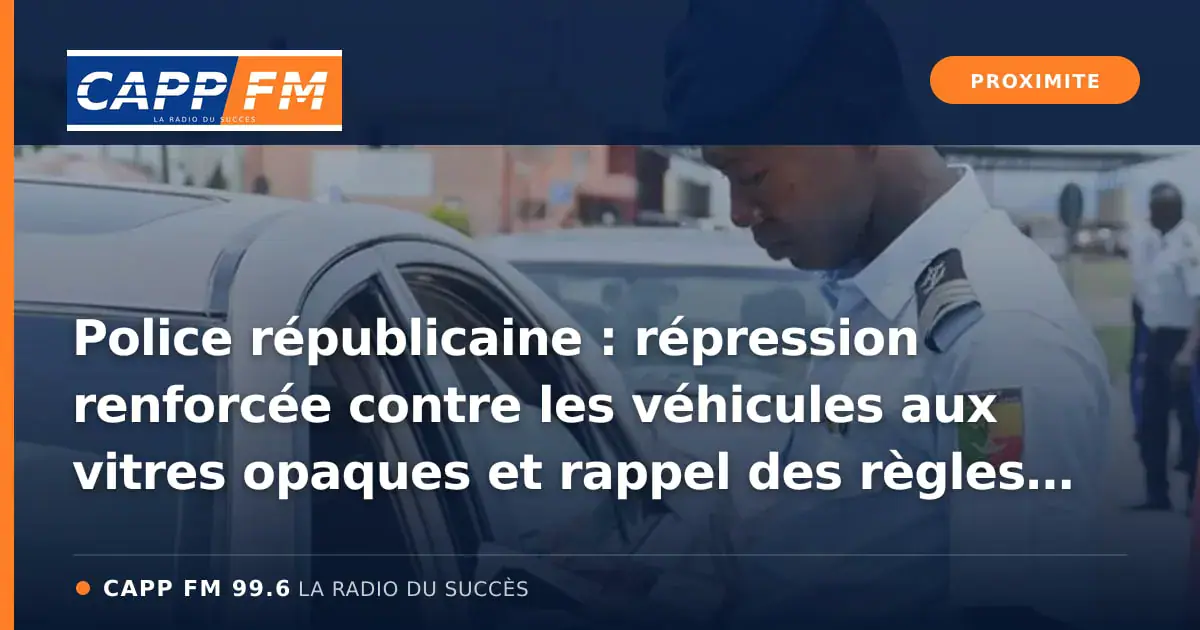 Illustration de l’article : Police républicaine : répression renforcée contre les véhicules aux vitres opaques et rappel des règles aux motocyclistes