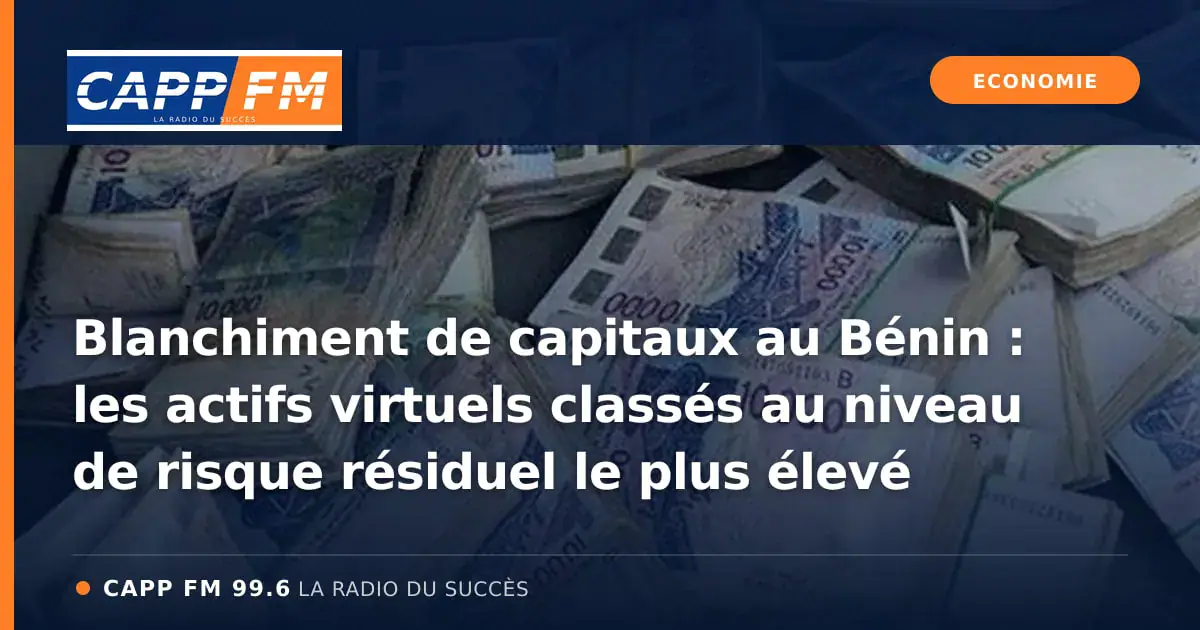 Illustration de l’article : Blanchiment de capitaux au Bénin : les actifs virtuels classés au niveau de risque résiduel le plus élevé