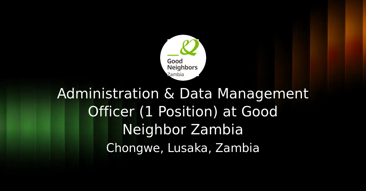 Good Neighbors Zambia Seeks Administration & Data Management Officer