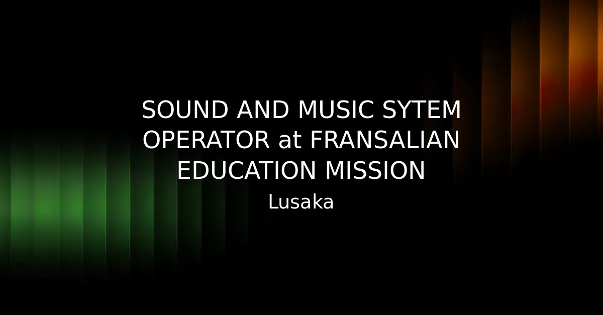 Fransalian Education Mission Seeks Sound and Music System Operator