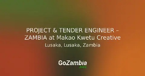 Makao Kwetu Creative Seeks Project & Tender Engineer in Zambia
