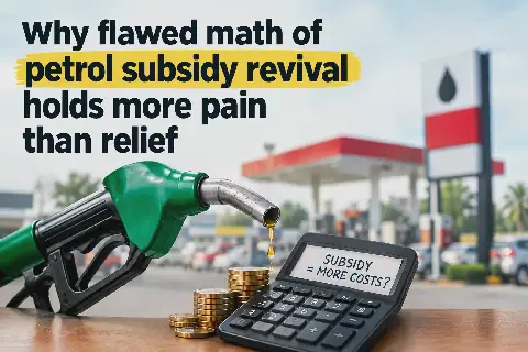 Why Flawed Math of Petrol Subsidy Revival Holds More Pain Than Relief