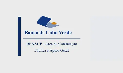 Banco de Cabo Verde Anuncia Concurso Público para Renovação de Serviços de Suporte e Manutenção de Software