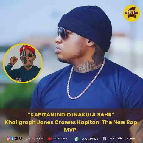 Khaligraph Jones Crowns Kapitani the New Rap MVP