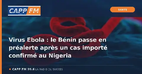 Illustration de l’article : Virus Ebola : le Bénin passe en préalerte après un cas importé confirmé au Nigeria