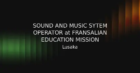 Fransalian Education Mission Seeks Sound and Music System Operator