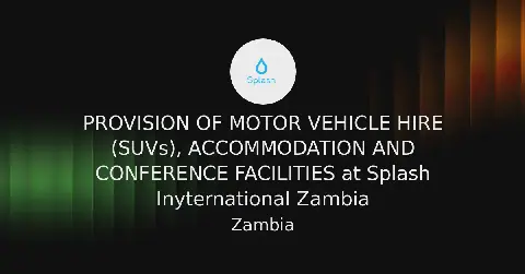 Splash International Seeks Service Providers for Motor Vehicle Hire, Accommodation, and Conference Facilities in Zambia